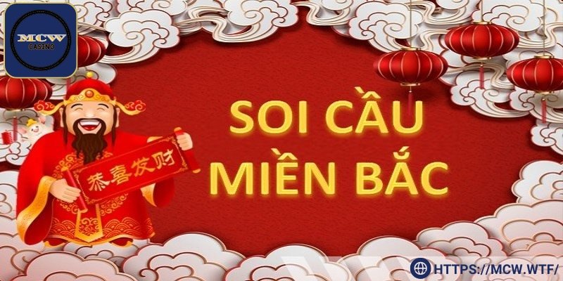 Soi cầu xổ số miền Bắc hôm nay nâng cao cơ hội trúng